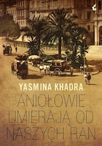 Aniołowie umierają od naszych ran - Yasmina Khadra - książka