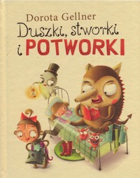 Duszki, stworki i potworki - Gellner Dorota - ebook + książka