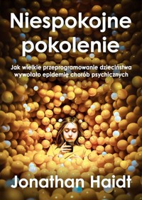 Niespokojne pokolenie. - Jonathan Haidt - książka