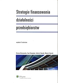 Strategie finansowania działalności przedsiębiorstw - Kołosowska Bożena Chojnacka Ew - książka