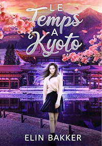 Le temps à Kyoto - Elin Bakker - ebook