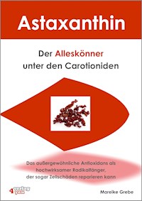 Astaxanthin - der Alleskönner unter den Carotioniden - Mareike Grebe - ebook