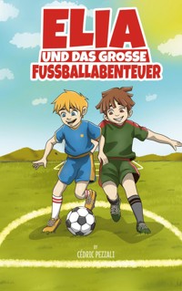 Elia und das grosse Fussballabenteuer - Cédric Pezzali - ebook