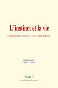 L’instinct et la vie - Alfred Fouillée - ebook