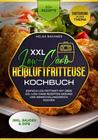 XXL Low-Carb Heißlufrfritteuse Kochbuch - Agnes Karl - ebook