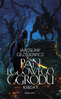 Pan Lodowego Ogrodu Księga II - Jarosław Grzędowicz - książka