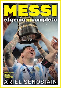 Messi, el genio completo - Ariel Senosiain - ebook