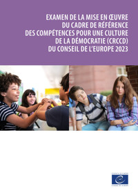 Examen de la mise en œuvre du cadre de référence des compétences pour une culture de la démocratie (CRCCD) du Conseil de l'Europe 2023 -  - ebook