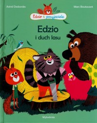 Edzio i duch lasu - Desbordes Astrid, Boutavant Marc - książka