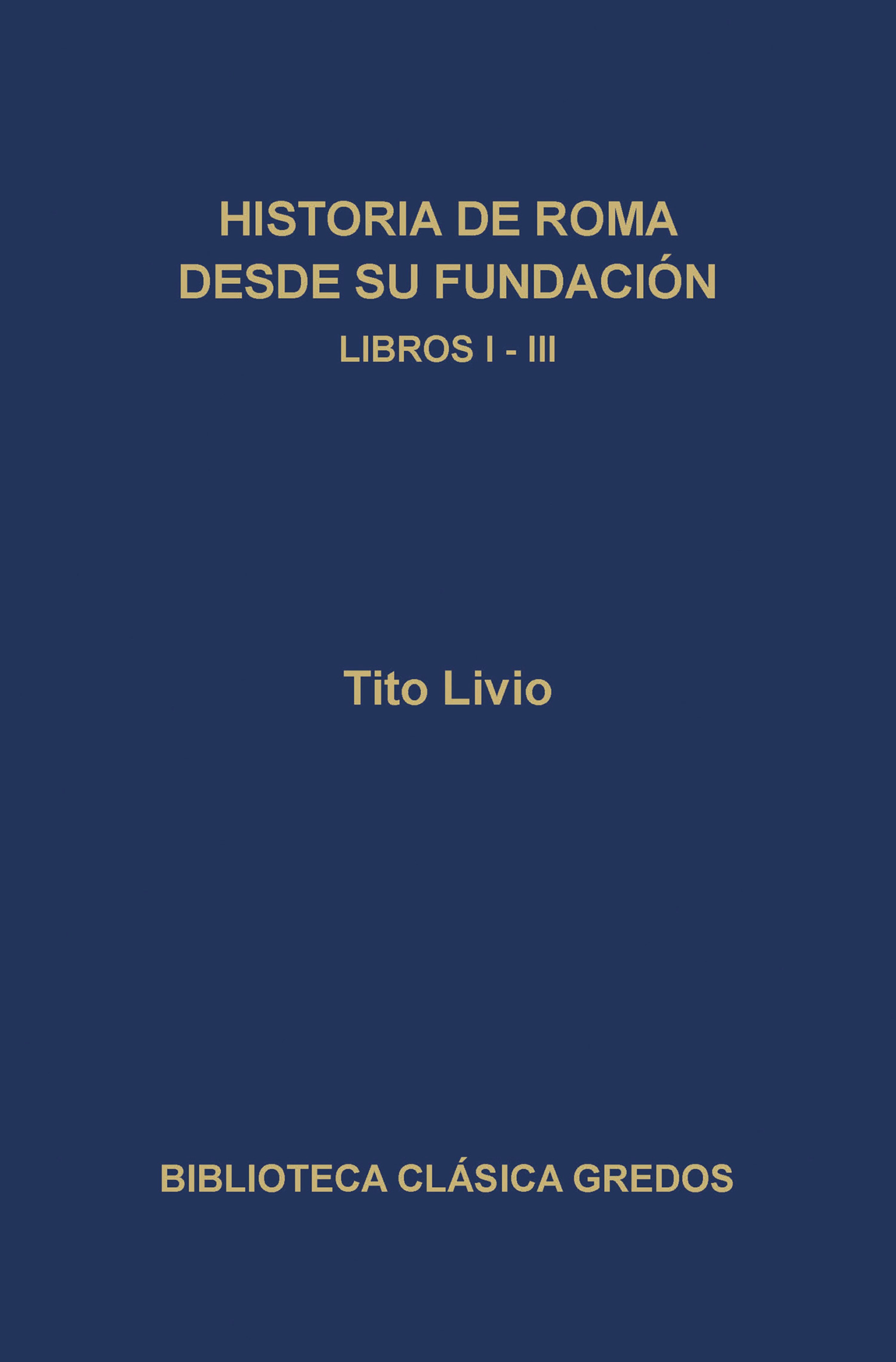 Historia de Roma desde su fundación. Libros I-III