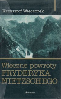 Wieczne powroty Fryderyka Nietzschego - Wieczorek Krzysztof - ebook
