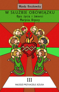 W służbie obowiązku – opis życia i śmierci Marysia Urpszy - Wanda Kieszkowska - ebook + audiobook