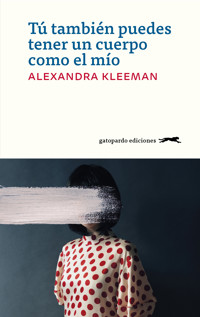 Tú también puedes tener un cuerpo como el mío - Alexandra Kleeman - ebook