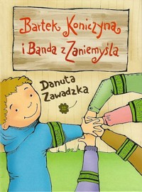 Bartek Koniczyna i Banda z Zaniemyśla - Danuta Zawadzka - ebook + książka