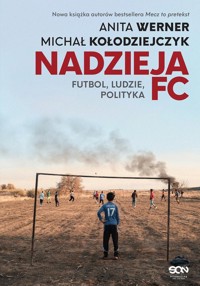 Nadzieja FC. Futbol, ludzie, polityka - Werner Anita, Kołodziejczyk Michał - książka