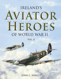 Ireland's Aviator Heroes of World War II - John C. Hewitt - ebook