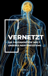 Vernetzt - Die faszinierende Welt unseres Nervensystems - Tobias Hopfmüller - ebook