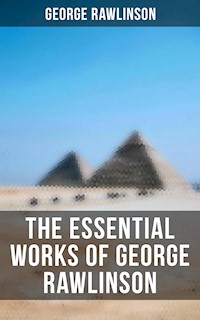 The Essential Works of George Rawlinson - Rawlinson George - ebook