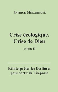 Crise écologique, crise de Dieu (II) - Patrick Mégarbané - ebook