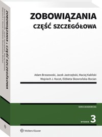 Zobowiązania Część szczegółowa - Brzozowski Adam, Jastrzębski Jacek, Kaliński Maciej, Kocot Wojciech J., Skowrońska-Bocian Elżbieta - książka