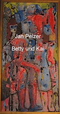 Betty und Kai - Jan Pelzer - ebook