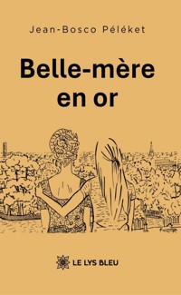 Belle-mère en or - Jean-Bosco Péléket - ebook