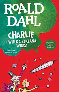 Charlie i wielka szklana winda - Dahl Roal - książka