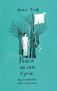 Praca na całe życie - Cusk Rachel - książka