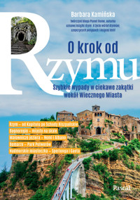 O krok od Rzymu. Szybkie wypady w ciekawe zakątki wokół Wiecznego Miasta - Barbara Kamińska - książka