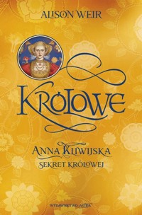 Anna Kliwijska. Sekret królowej - Alison Weir - książka