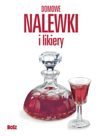 Domowe nalewki i likiery - Andrzej Arcimowicz, Józef Barecki - książka