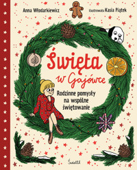 Święta w Gajówce. Rodzinne pomysły na wspólne świętowanie - Anna Włodarkiewicz - książka