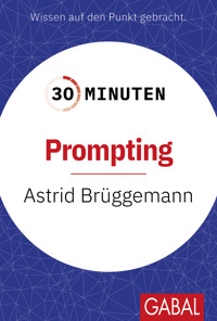 30 Minuten Prompting - Astrid Brüggemann - ebook