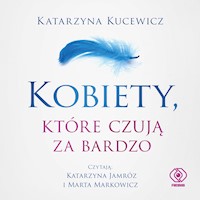 Kobiety, które czują za bardzo - Kucewicz Katarzyna - ebook + audiobook