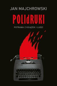 POLIdRUKI Potrawa z książek i ludzi - Majchrowski Jan - ebook + książka