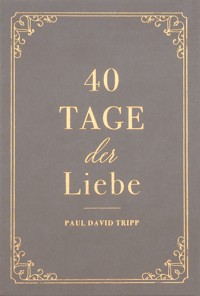 40 Tage der Liebe - Paul David Tripp - ebook