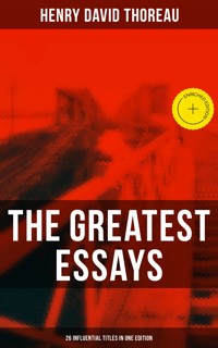 The Greatest Essays of Henry David Thoreau - 26 Influential Titles in One Edition - Henry David Thoreau - ebook