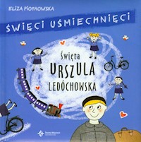Święci uśmiechnięci Święta Urszula Ledóchowska - Eliza Piotrowska - książka