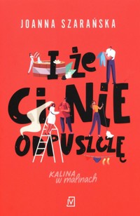 I że ci nie odpuszczę - Joanna Szarańska - ebook + książka