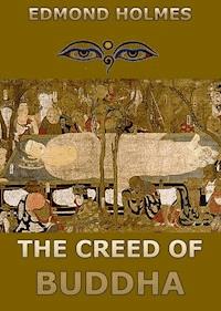 The Creed of Buddha - Edmond Holmes - ebook
