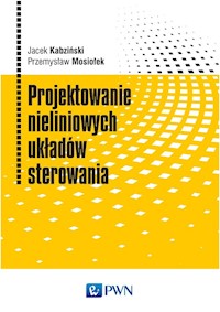 Projektowanie nieliniowych układów sterowania - Kabziński Jacek, Mosiołek Przemysław - książka