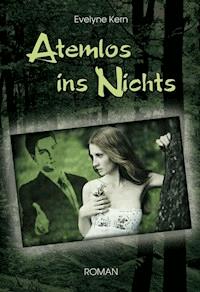 Atemlos ins Nichts - Evelyne Kern - ebook