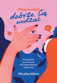 Naprawdę dobrze cię widzieć. Niezbędnik przetrwania dla nieporadnych społecznie - Nicolas Mera - ebook + książka