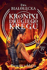 Kroniki Drugiego Kręgu Księga 4 Piołun i miód - Białołęcka Ewa - książka