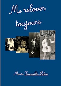 Me relever toujours - Marie Trouvelle-Éden - ebook