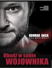 Obudź w sobie wojownika - Konrad Gaca - książka