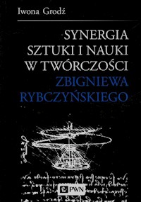 Synergia sztuki i nauki w twórczości Zbigniewa Rybczyńskiego - Iwona Grodź - książka
