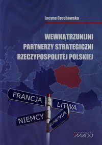 Wewnątrzunijni partnerzy strategiczni Rzeczypospolitej Polskiej - Lucyna Czechowska - książka