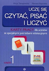 Uczę się czytać pisać i liczyć Część 1 - Tanajewska Alicja, Naprawa Renata - książka