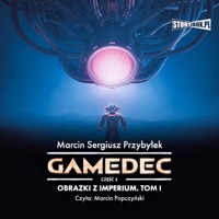 Gamedec. Gamedec. Obrazki z Imperium. Część 1 - Marcin Sergiusz Przybyłek - ebook + audiobook